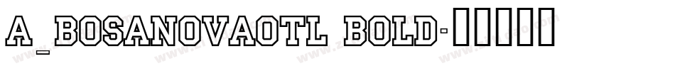 a_BosaNovaOtl Bold字体转换